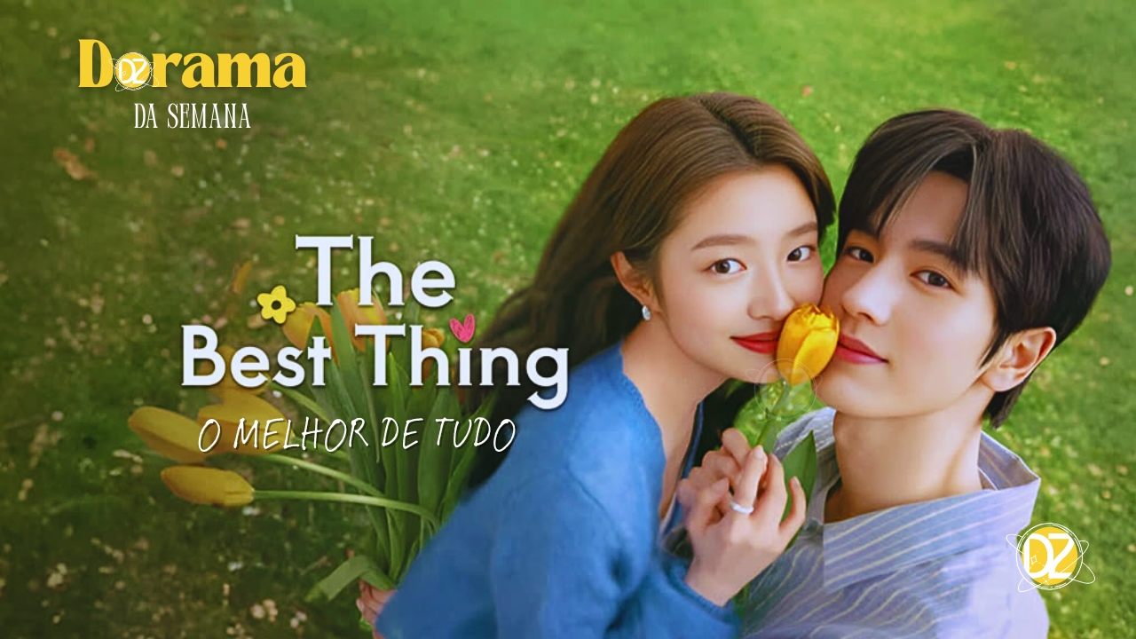 Dorama Chinês O Melhor de Tudo