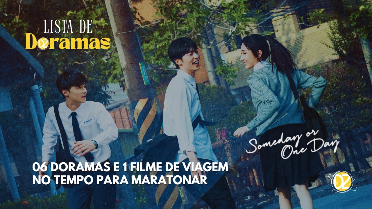 06 Doramas e 1 Filme de Viagem no Tempo Para Maratonar