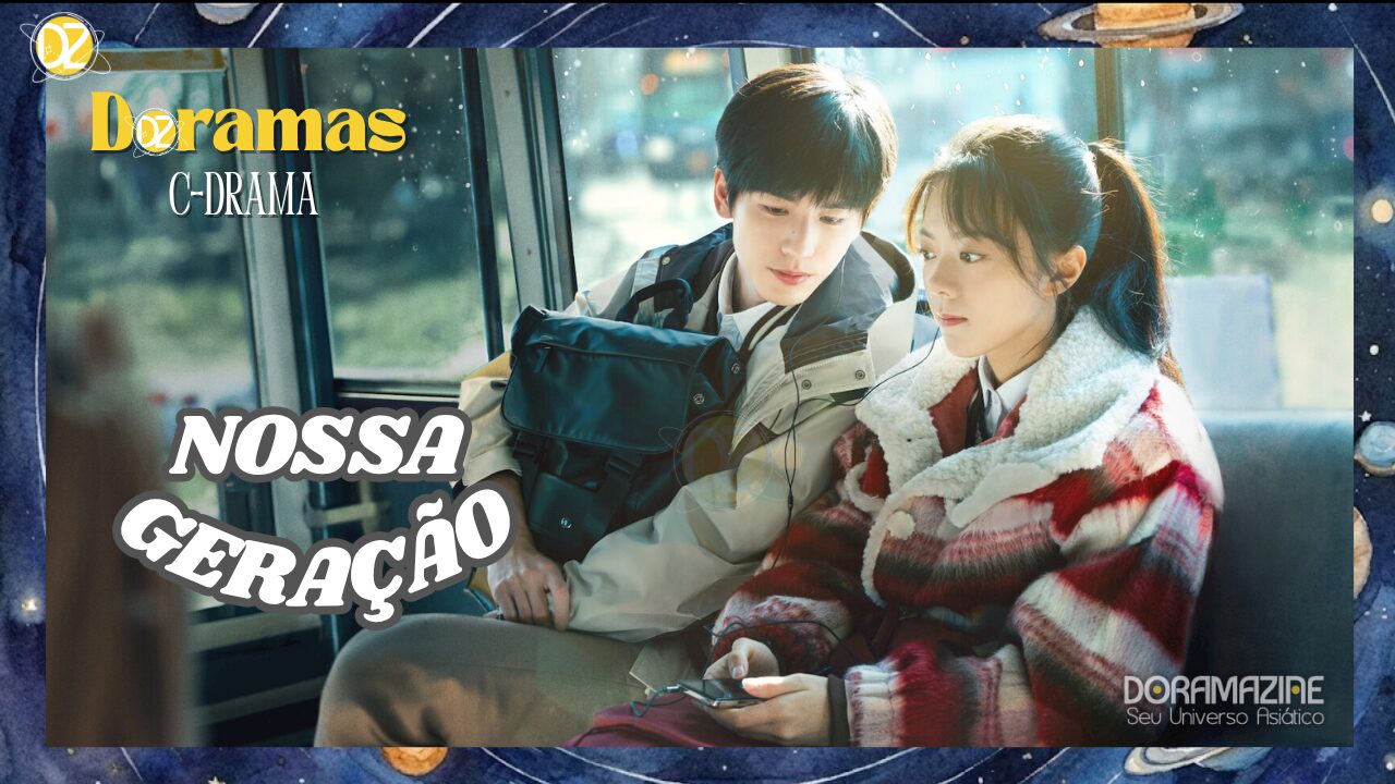 Nossa Geração: O C-Drama que Captura o Romance e o Amadurecimento da Juventude