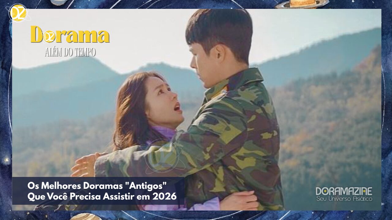 Os Melhores Doramas "Antigos" Que Você Precisa Assistir em 2026