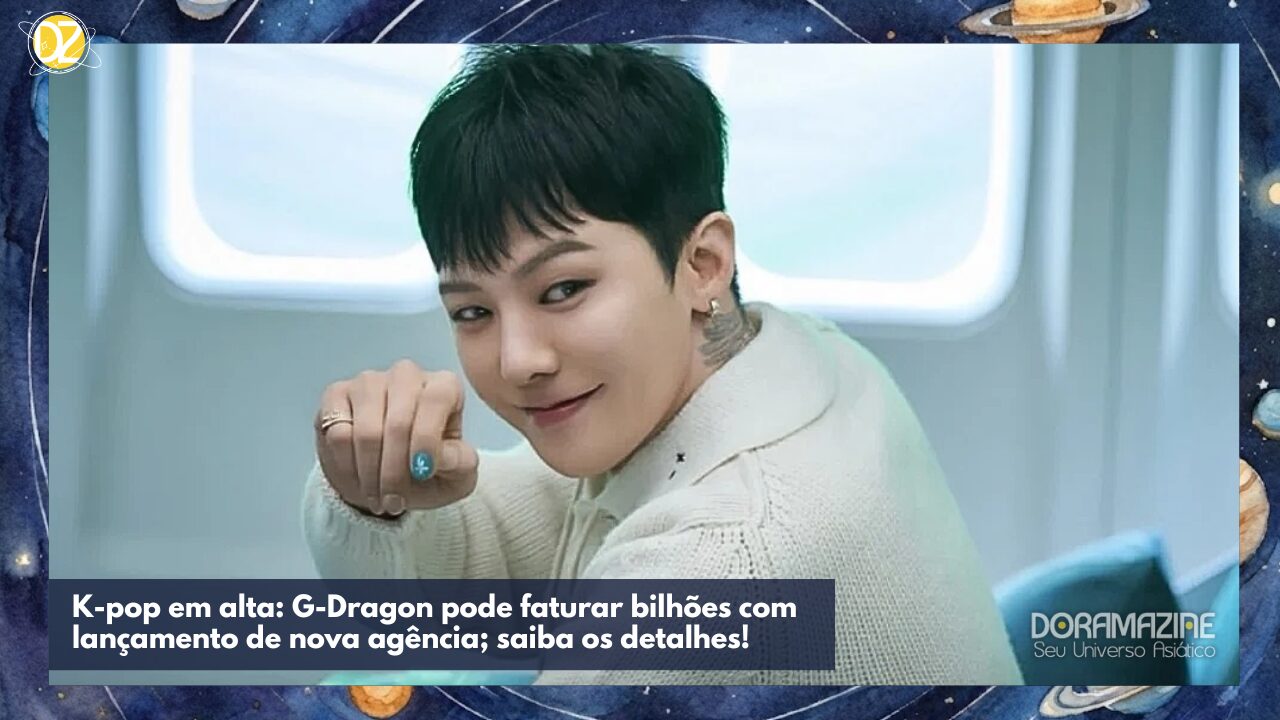 K-pop em alta: G-Dragon pode faturar bilhões com lançamento de nova agência; saiba os detalhes!