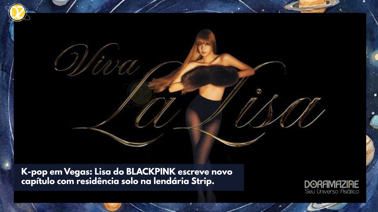 Viva La Lisa! Diva do K-pop conquista Las Vegas com residência histórica no Caesars Palace.