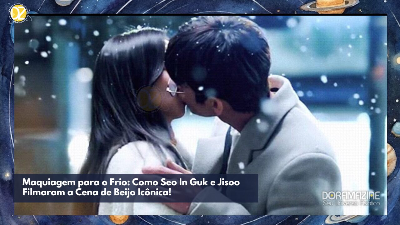 Maquiagem para o Frio: Como Seo In Guk e Jisoo Filmaram a Cena de Beijo Icônica!
