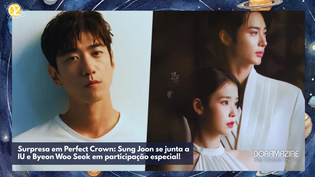 Surpresa em Perfect Crown: Sung Joon se junta a IU e Byeon Woo Seok em participação especial!