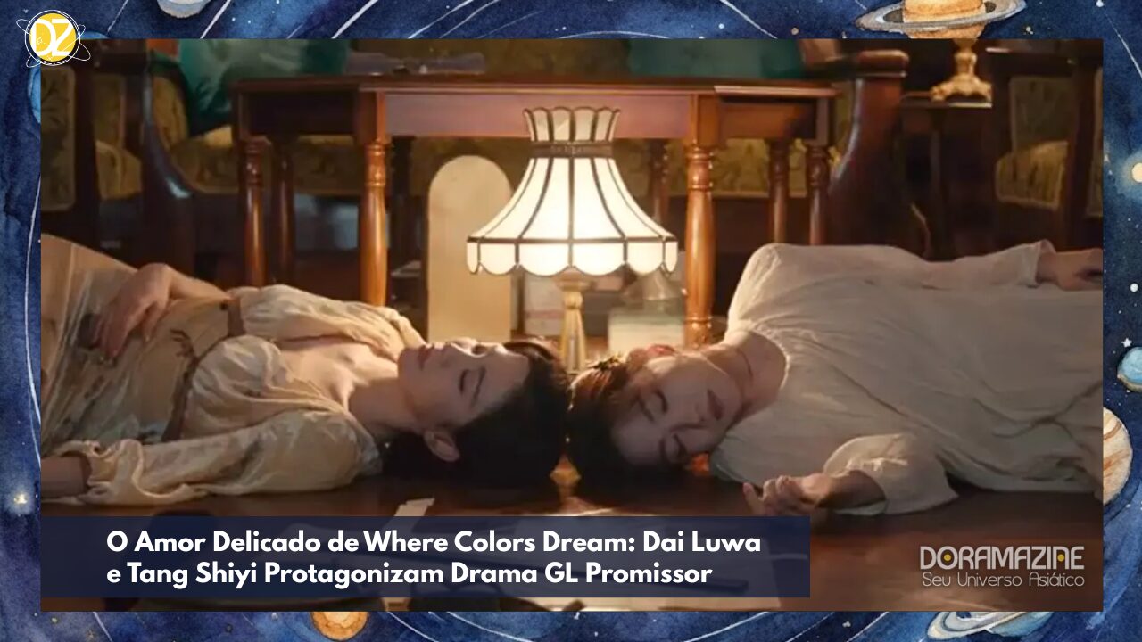 O Amor Delicado de Where Colors Dream: Dai Luwa e Tang Shiyi Protagonizam Drama GL Promissor