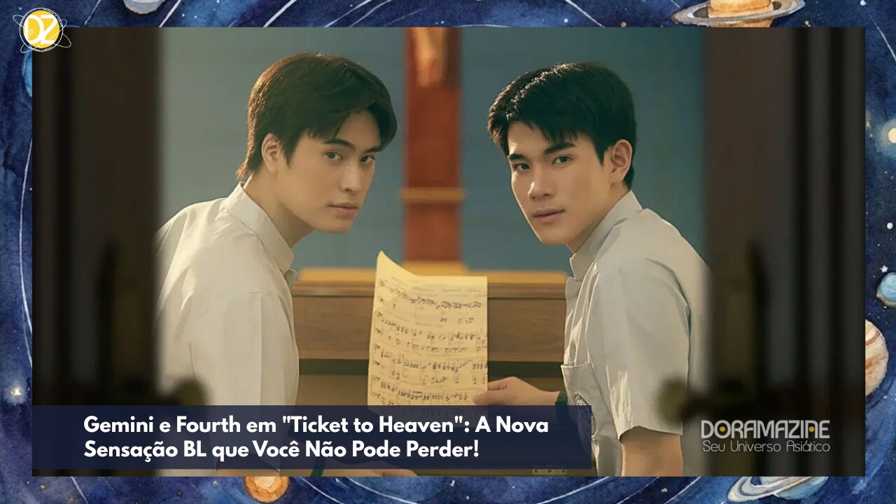 Gemini e Fourth em "Ticket to Heaven": A Nova Sensação BL que Você Não Pode Perder!