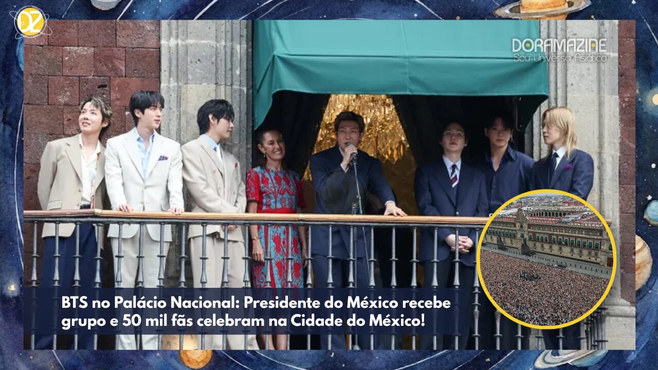 Visita oficial: BTS é recebido pela presidente do México e mobiliza multidão de 50 mil fãs na capital!