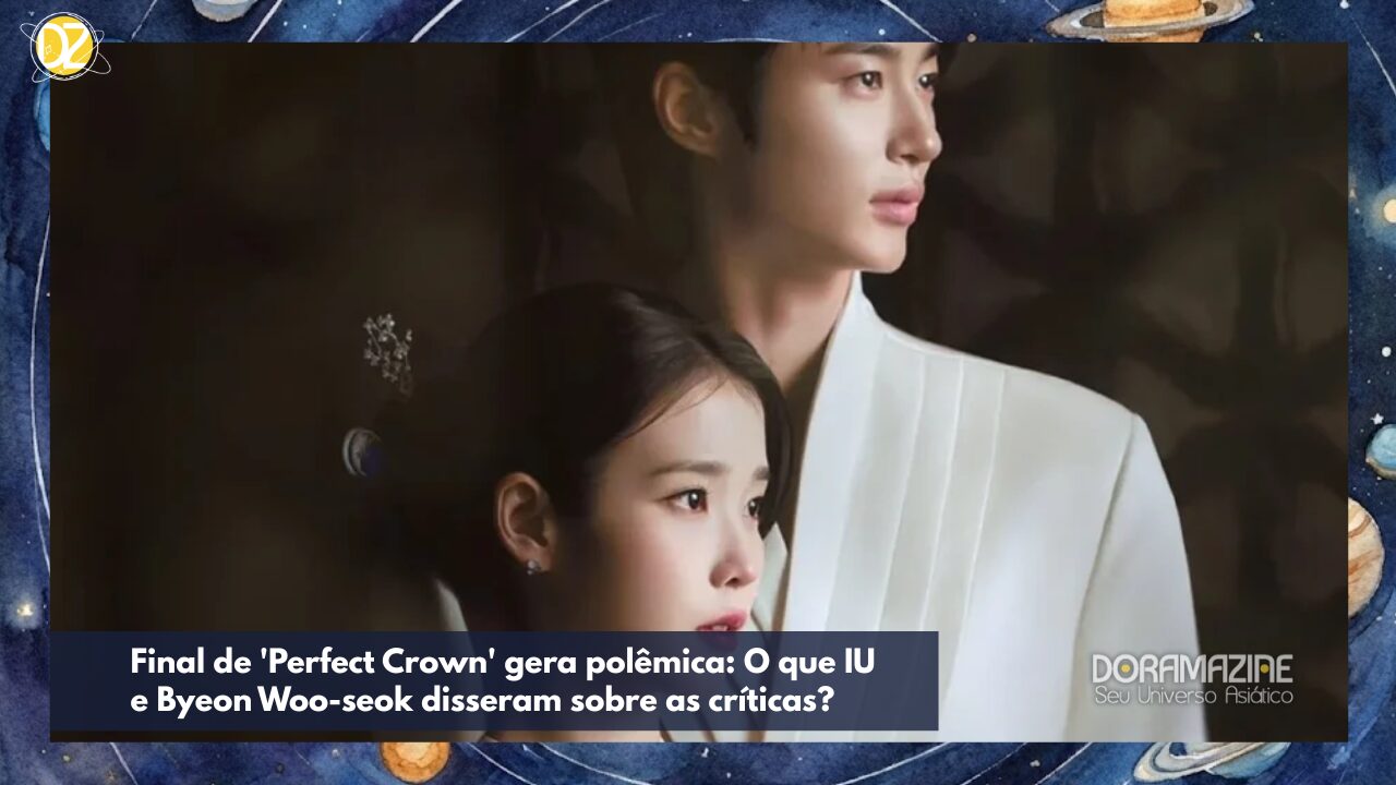 Final de 'Perfect Crown' gera polêmica: O que IU e Byeon Woo-seok disseram sobre as críticas?