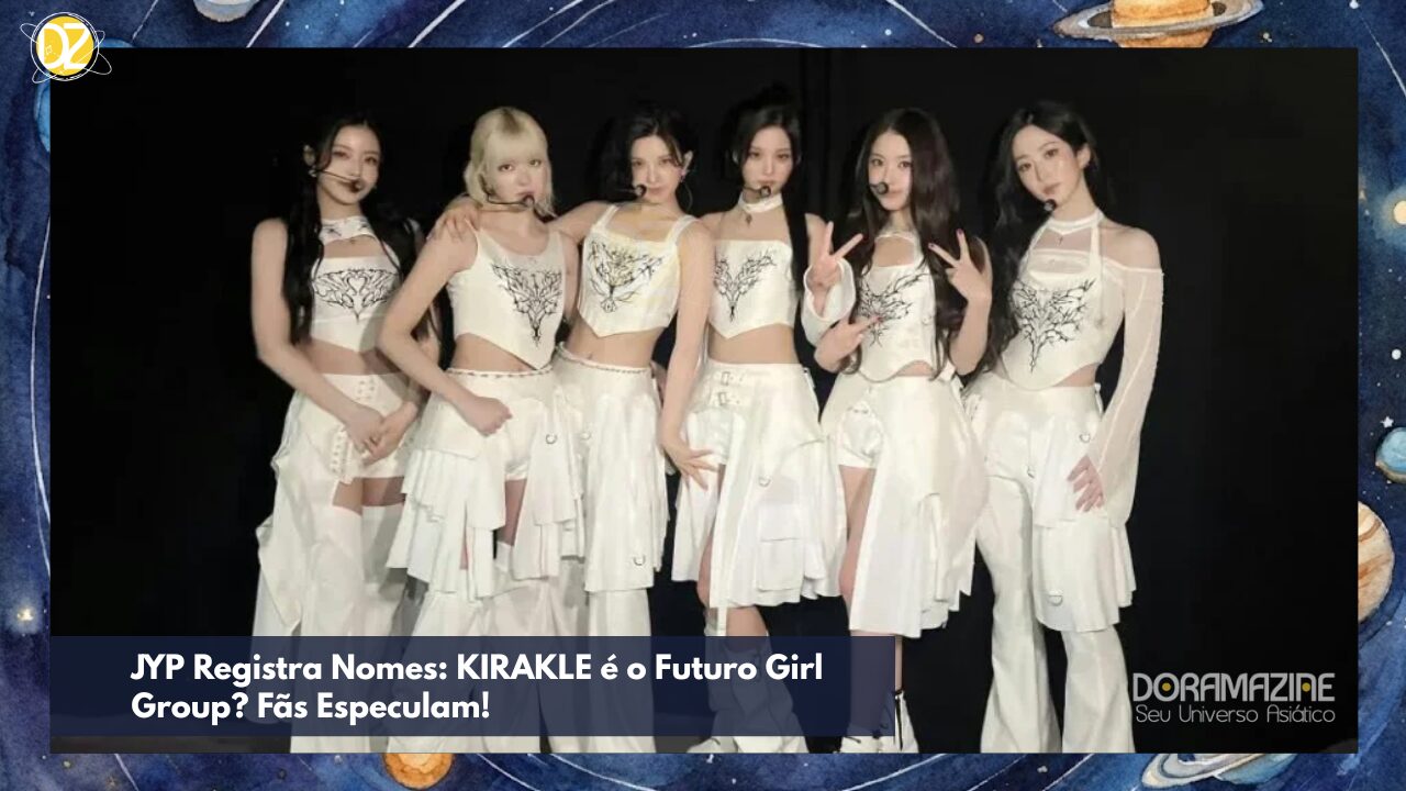 JYP Registra Nomes: KIRAKLE é o Futuro Girl Group? Fãs Especulam!