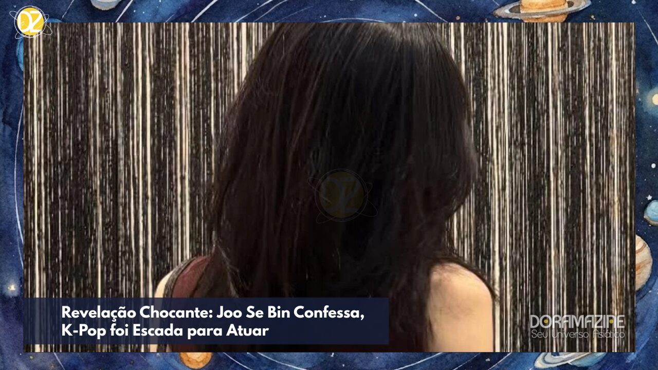 Revelação Chocante: Joo Se Bin Confessa, K-Pop foi Escada para Atuar