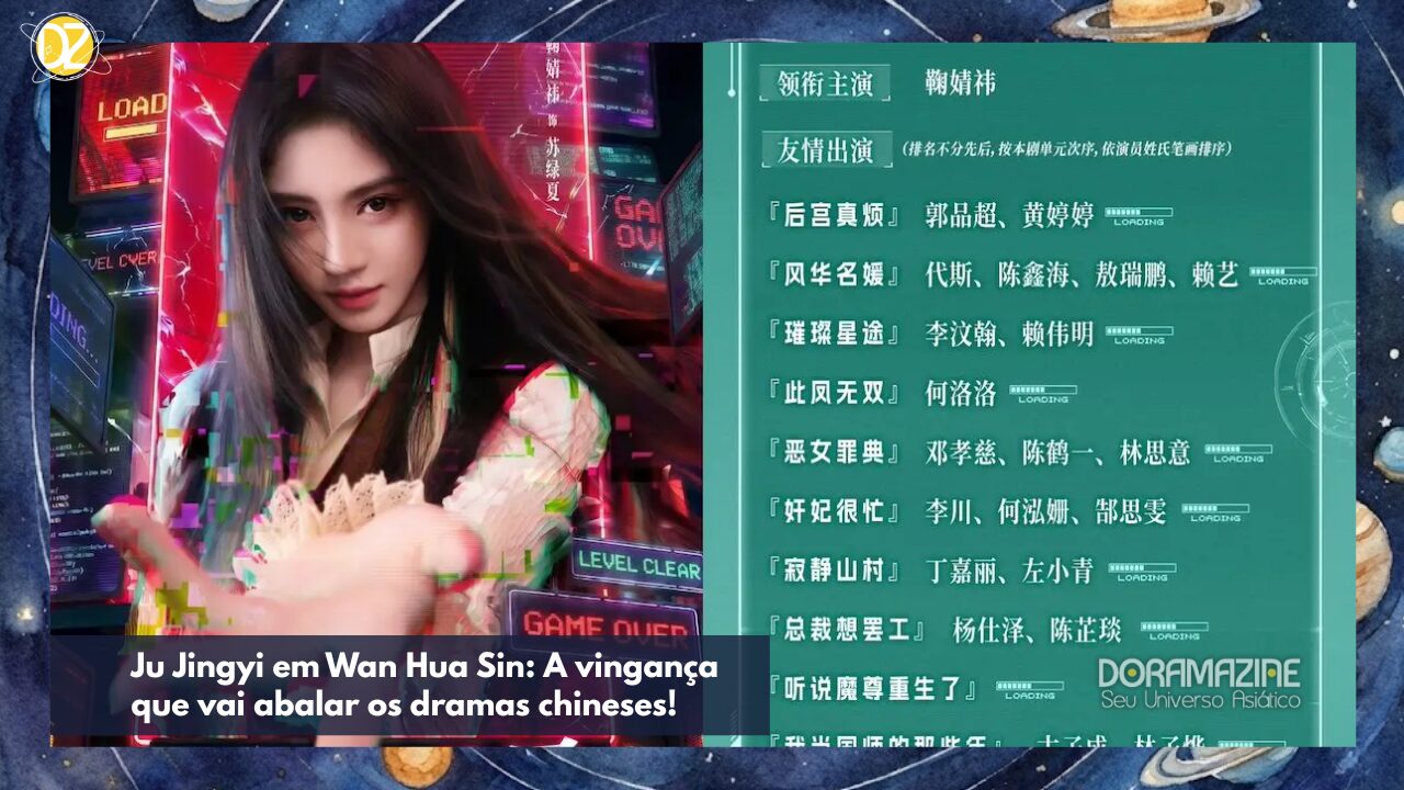 Ju Jingyi em Wan Hua Sin: A vingança que vai abalar os dramas chineses!