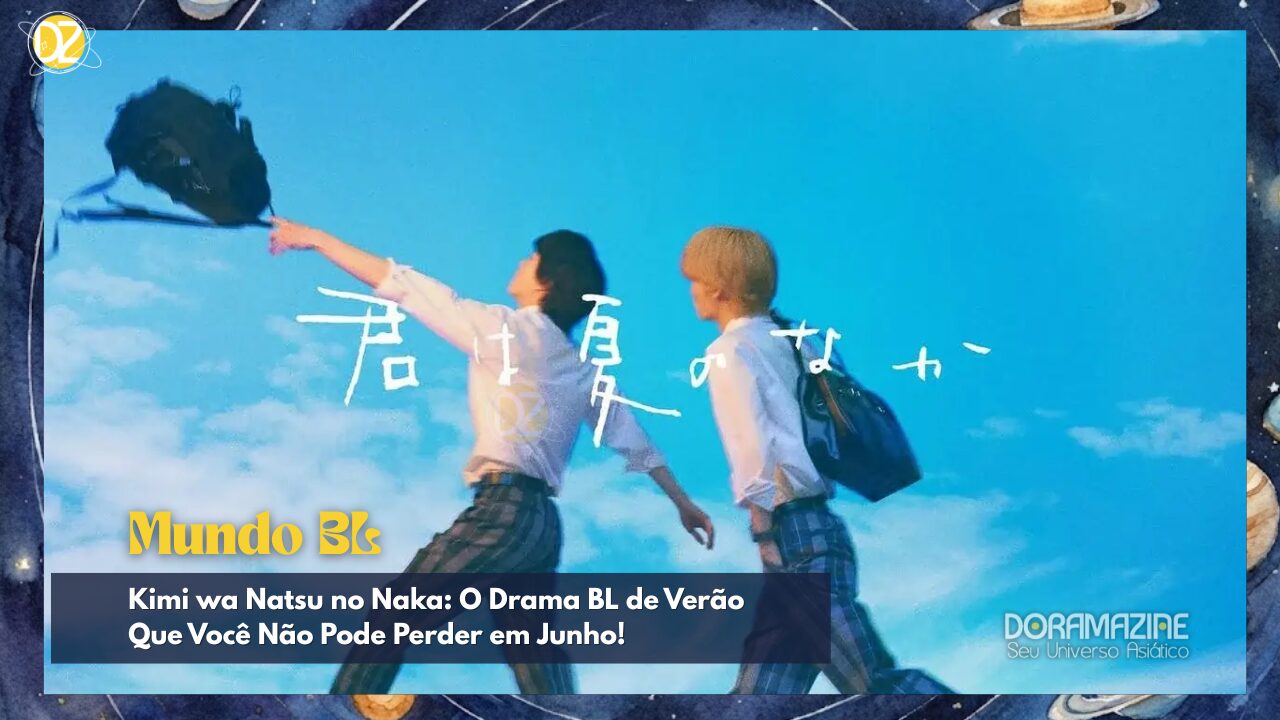 Kimi wa Natsu no Naka: O Drama BL de Verão Que Você Não Pode Perder em Junho!