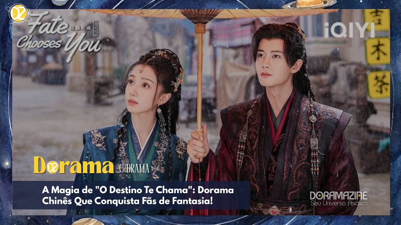 A Magia de "O Destino Te Chama": Dorama Chinês Que Conquista Fãs de Fantasia!