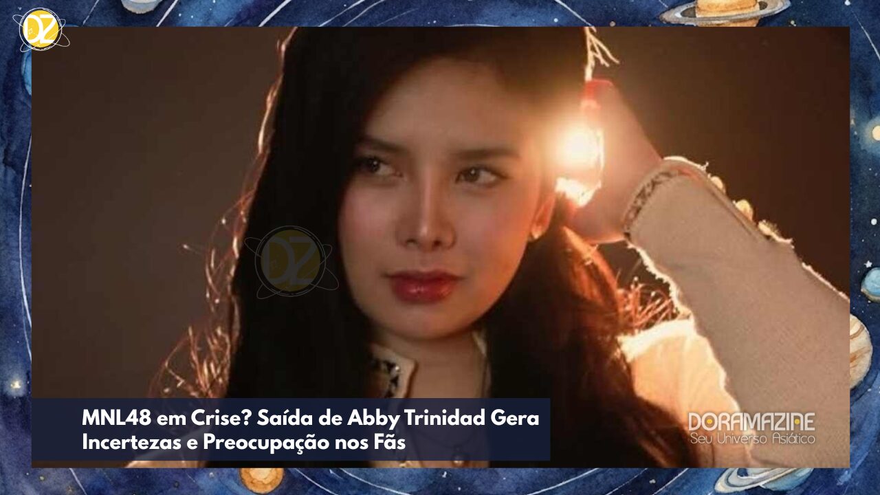 MNL48 em Crise? Saída de Abby Trinidad Gera Incertezas e Preocupação nos Fãs