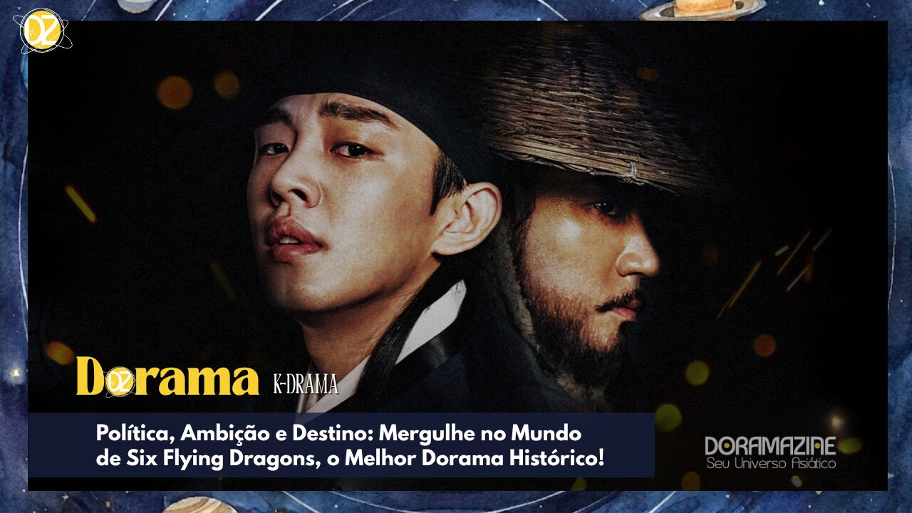 Política, Ambição e Destino: Mergulhe no Mundo de Six Flying Dragons, o Melhor Dorama Histórico!