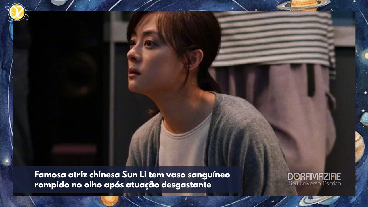 Sun Li, Atriz Chinesa, Acidente no Set, Exaustão, Saúde, Drama, Bastidores