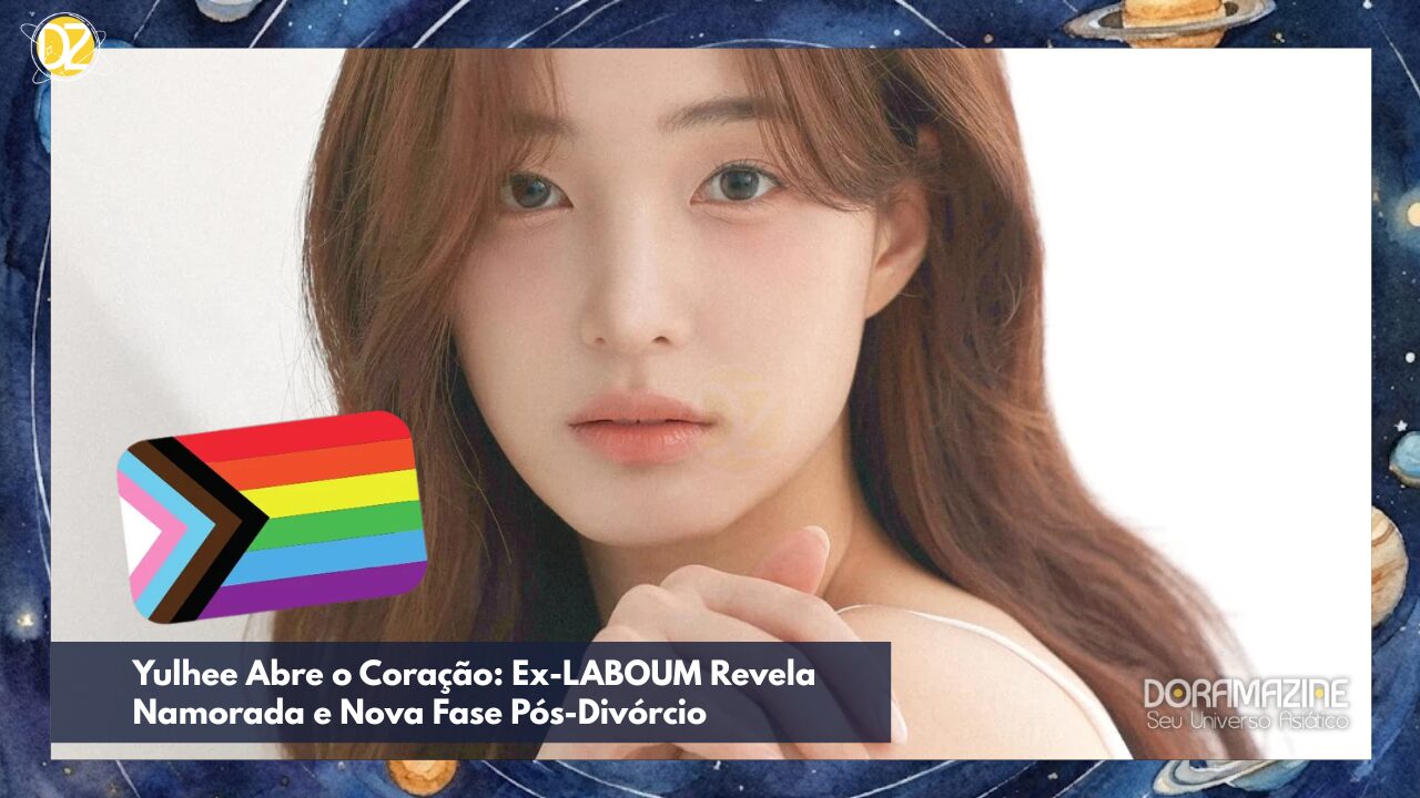 Yulhee, LABOUM, K-Pop, Divórcio, Namorada, Streamer, LGBTQIA+
