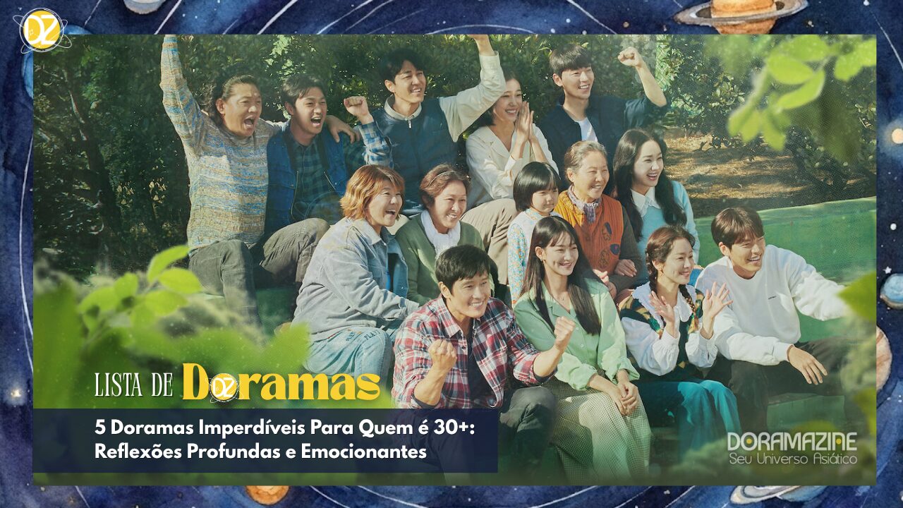 5 Doramas Imperdíveis Para Quem Tem Mais de 30: Reflexões Profundas e Emocionantes