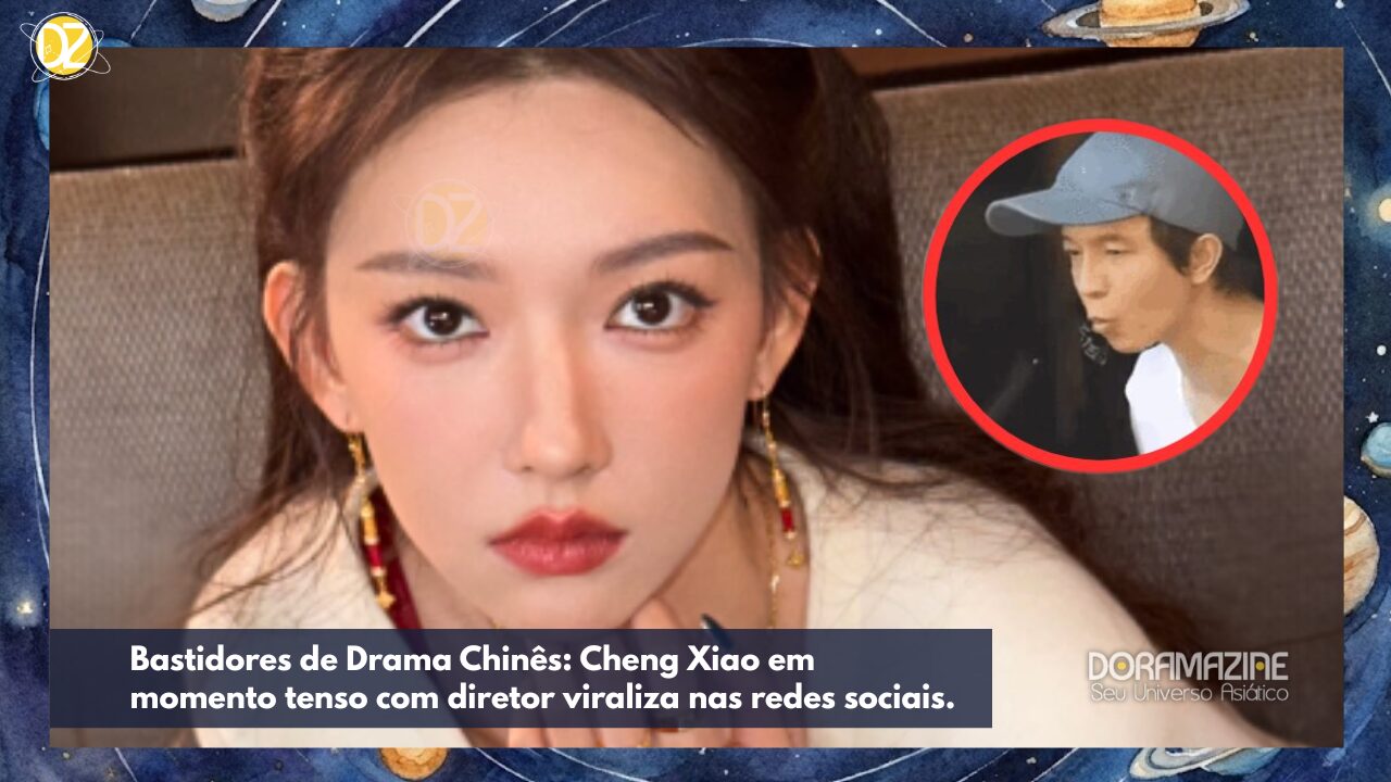 Entenda o Vídeo Viral: Cheng Xiao é repreendida por diretor em set de drama chinês.