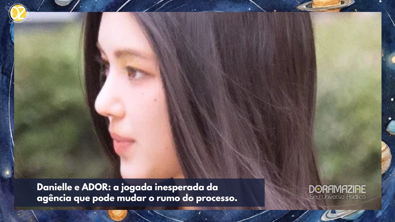 Danielle e ADOR: a jogada inesperada da agência que pode mudar o rumo do processo.