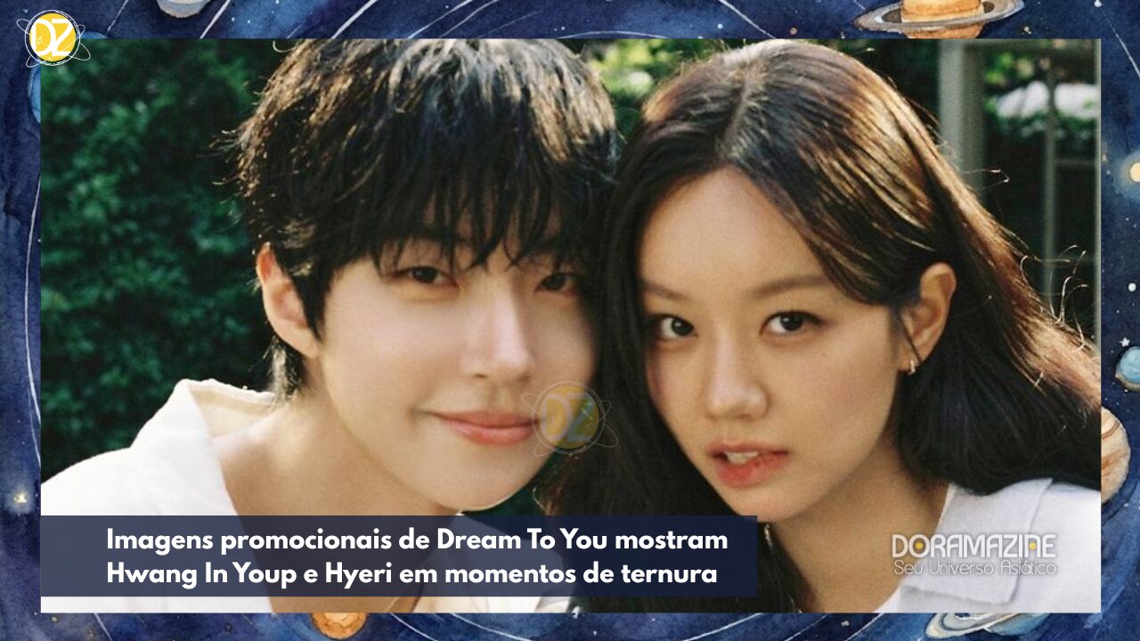 Imagens promocionais de Dream To You mostram Hwang In Youp e Hyeri em momentos de ternura