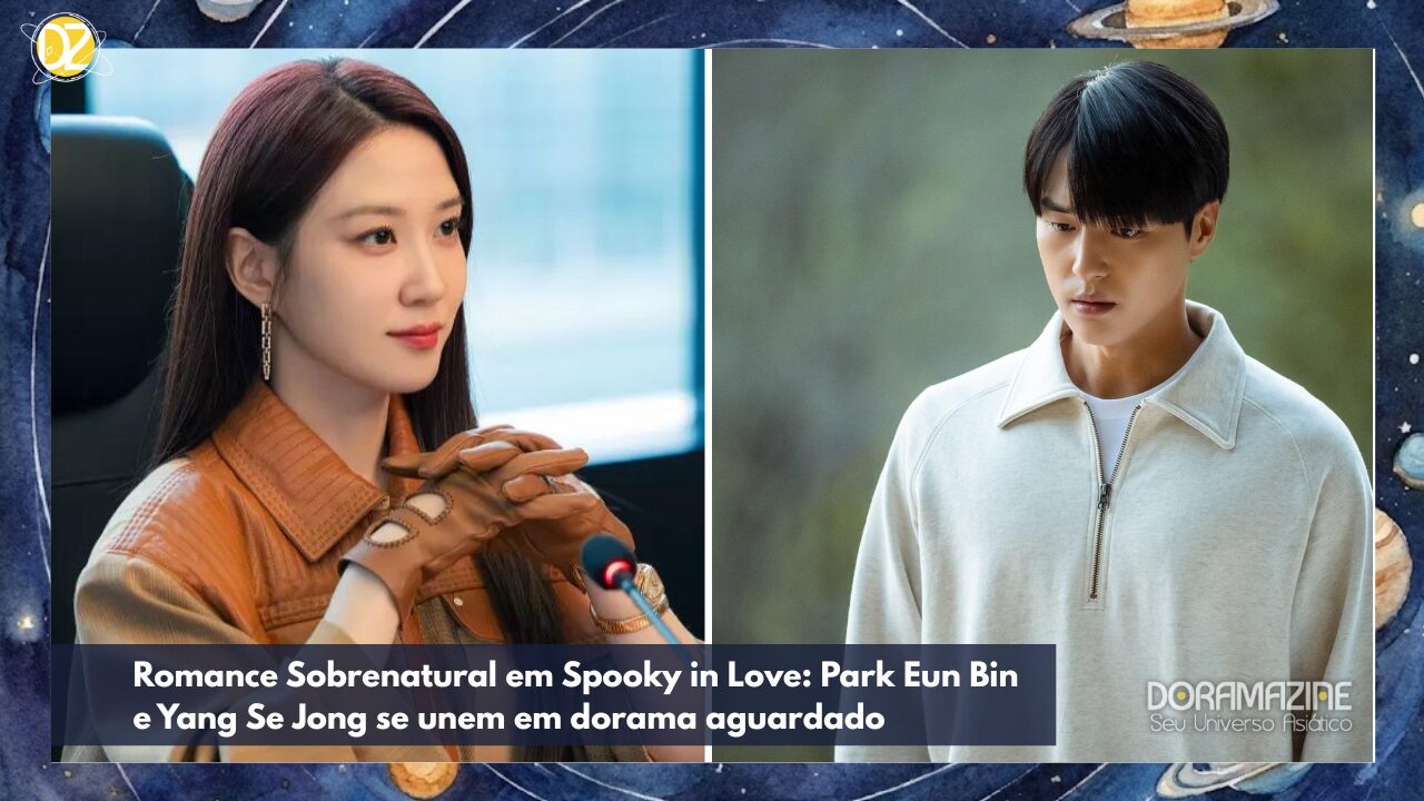 Romance Sobrenatural em Spooky in Love: Park Eun Bin e Yang Se Jong se unem em dorama aguardado