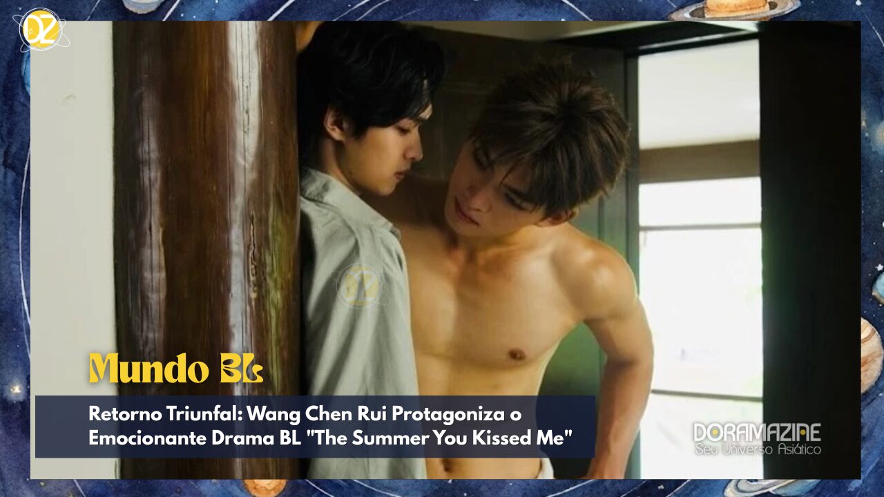 Retorno Triunfal: Wang Chen Rui Protagoniza o Emocionante Drama BL "The Summer You Kissed Me"