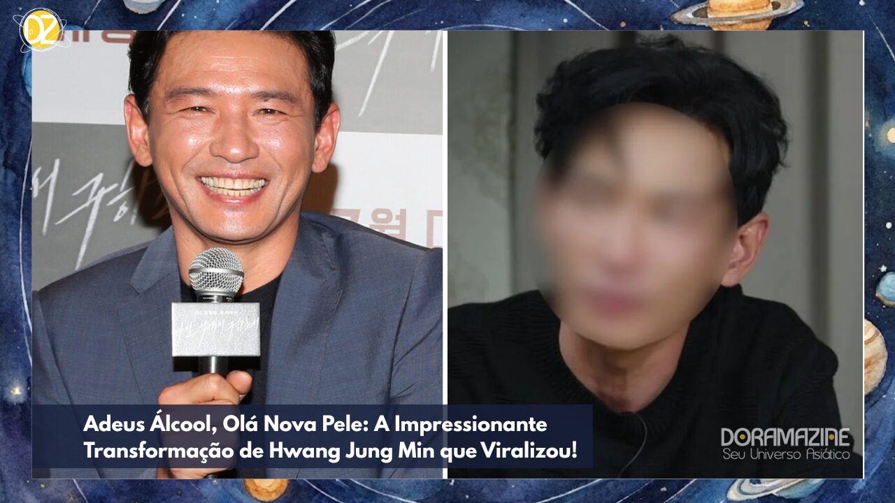 Adeus Álcool, Olá Nova Pele: A Impressionante Transformação de Hwang Jung Min que Viralizou!