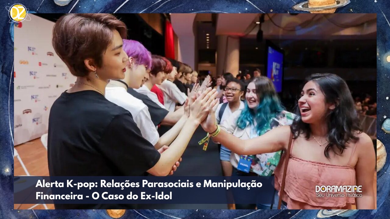 Alerta K-pop: Relações Parasociais e Manipulação Financeira - O Caso do Ex-Idol