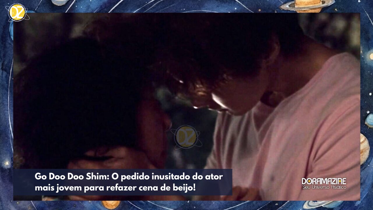 Go Doo Doo Shim: O pedido inusitado do ator mais jovem para refazer cena de beijo!