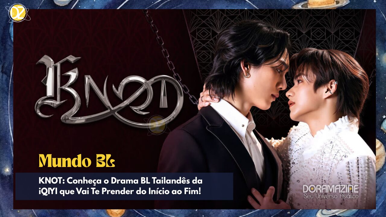 KNOT: Conheça o Drama BL Tailandês da iQIYI que Vai Te Prender do Início ao Fim!