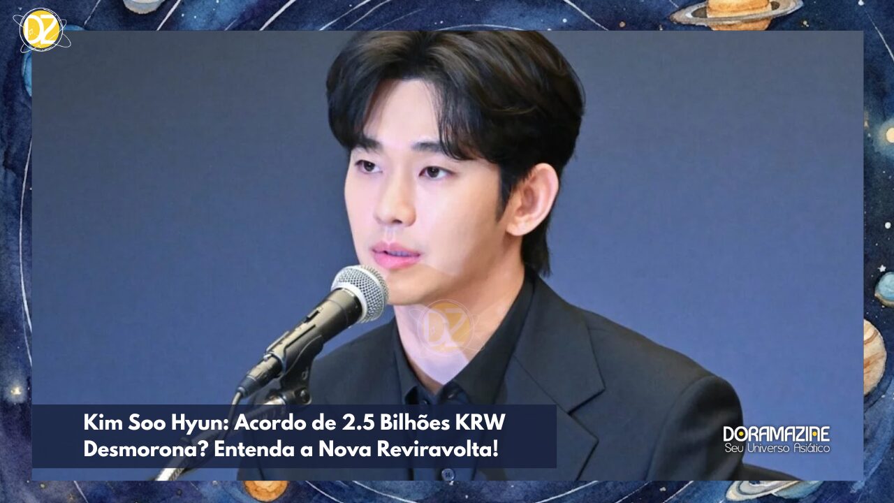 Kim Soo Hyun: Acordo de 2.5 Bilhões KRW Desmorona? Entenda a Nova Reviravolta!