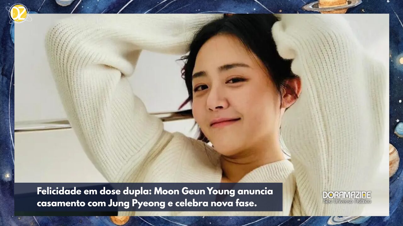 Felicidade em dose dupla: Moon Geun Young anuncia casamento com Jung Pyeong e celebra nova fase.