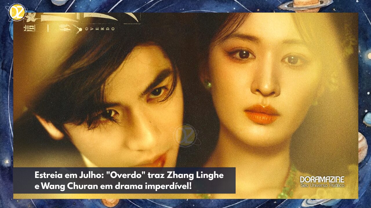 Zhang Linghe retorna em "Overdo": romance, reencontros e mistério a partir de 4 de julho