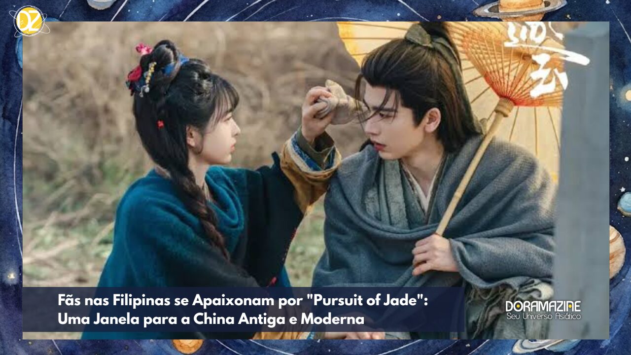 Pursuit of Jade: Como o C-drama de Zhang Linghe está Conectando Filipinas à Cultura Chinesa