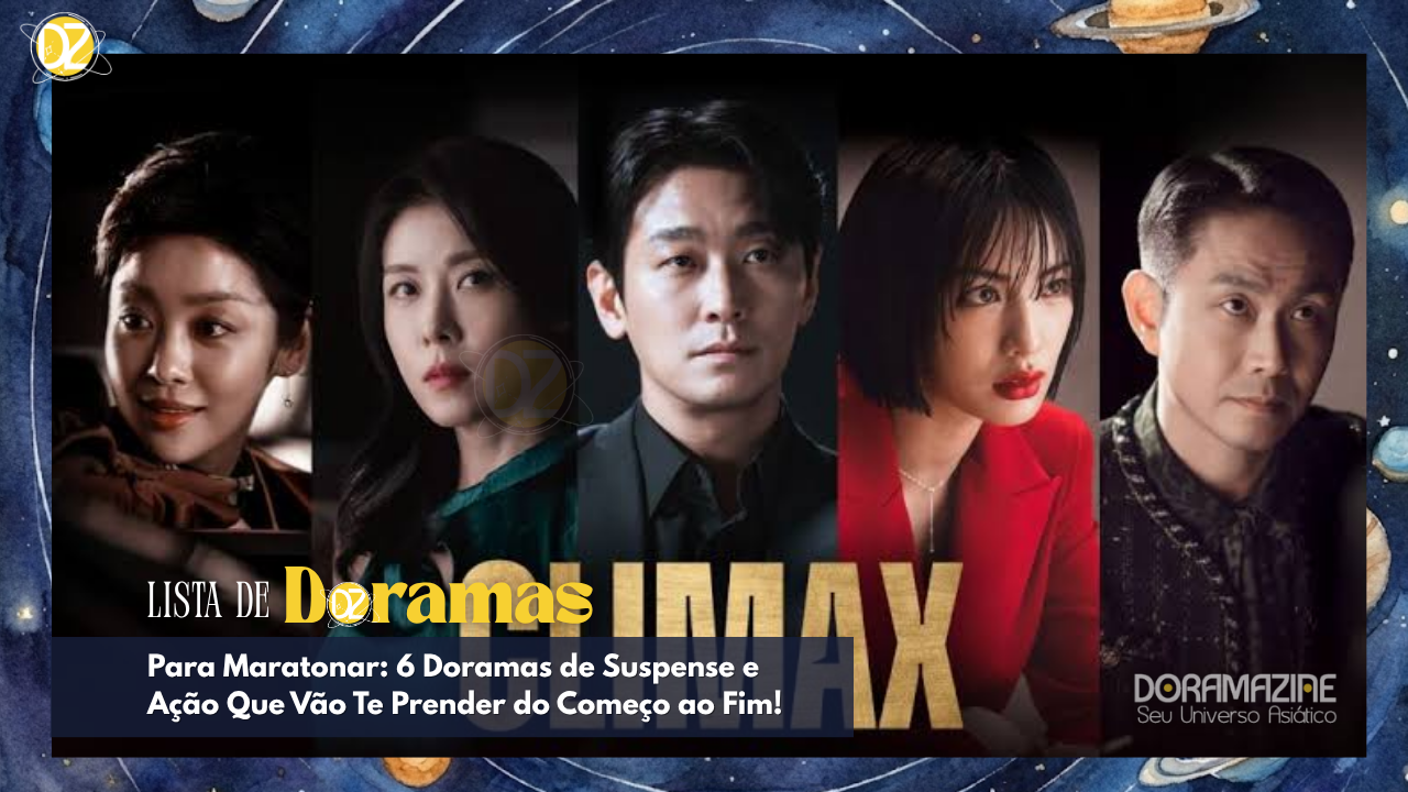 Maratona 2026: 6 Doramas de Suspense e Ação Que Vão Te Prender do Começo ao Fim!