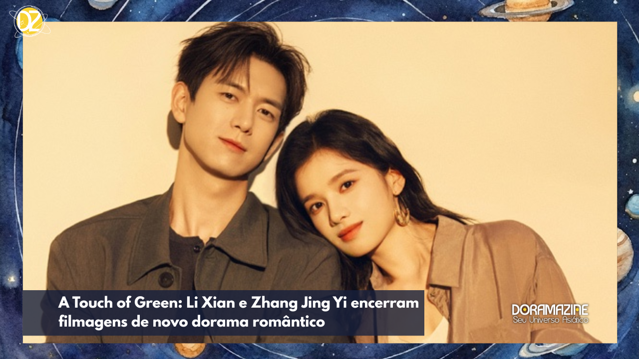 A Touch of Green: Li Xian e Zhang Jing Yi encerram filmagens de novo dorama romântico