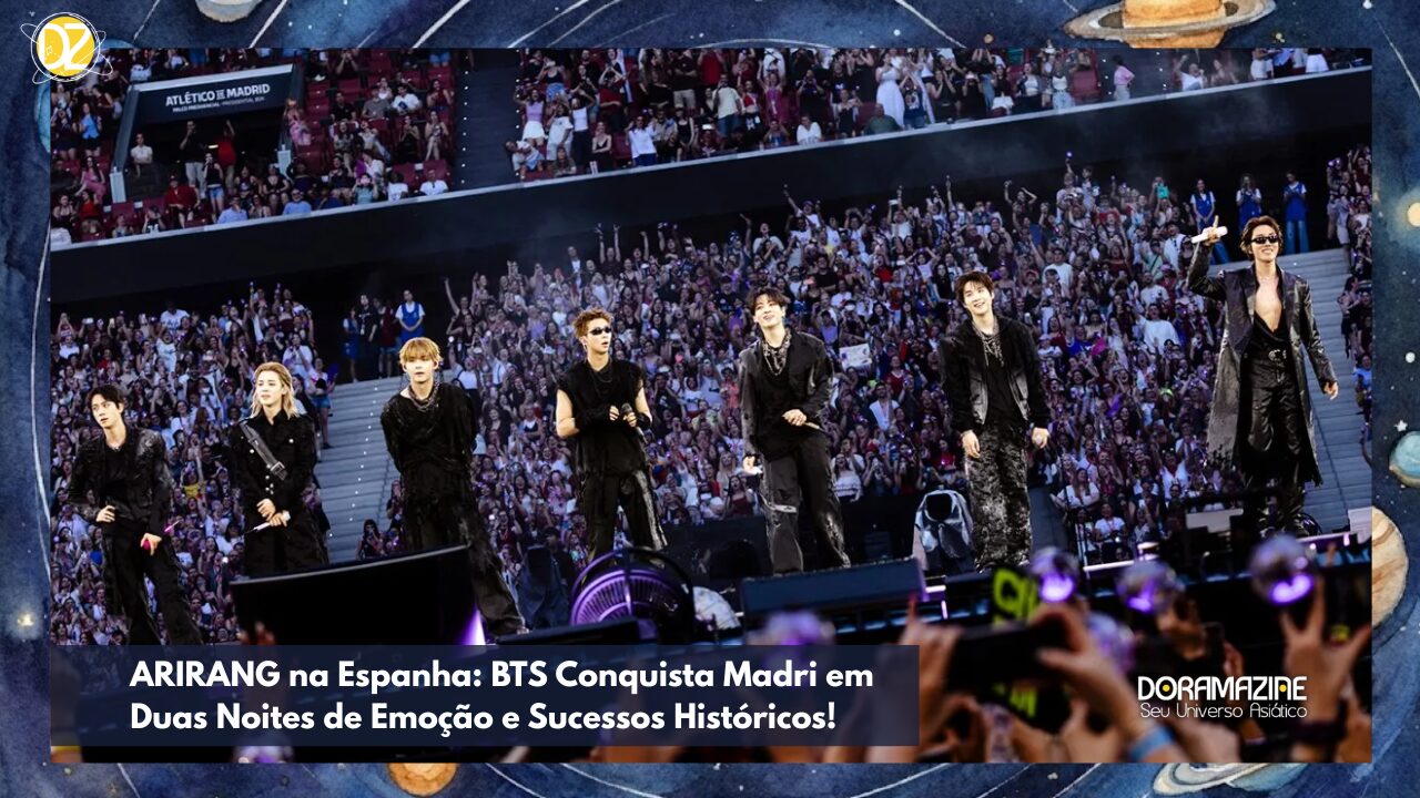 ARIRANG na Espanha: BTS Conquista Madri em Duas Noites de Emoção e Sucessos Históricos!
