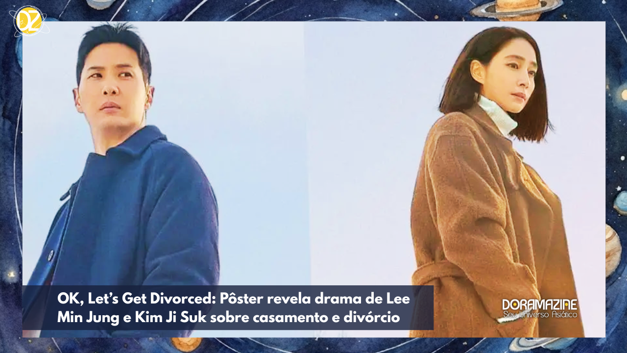 OK, Let’s Get Divorced: Pôster revela drama de Lee Min Jung e Kim Ji Suk sobre casamento e divórcio