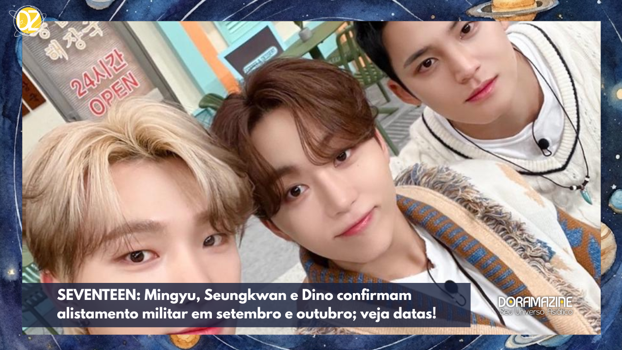 SEVENTEEN: Mingyu, Seungkwan e Dino confirmam alistamento militar em setembro e outubro; veja datas!
