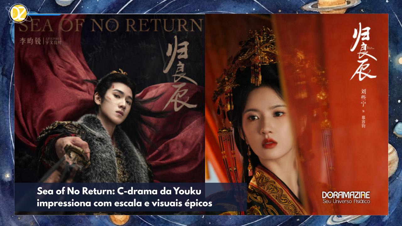 Sea of No Return: C-drama chinês da Youku impressiona com escala e visuais épicos