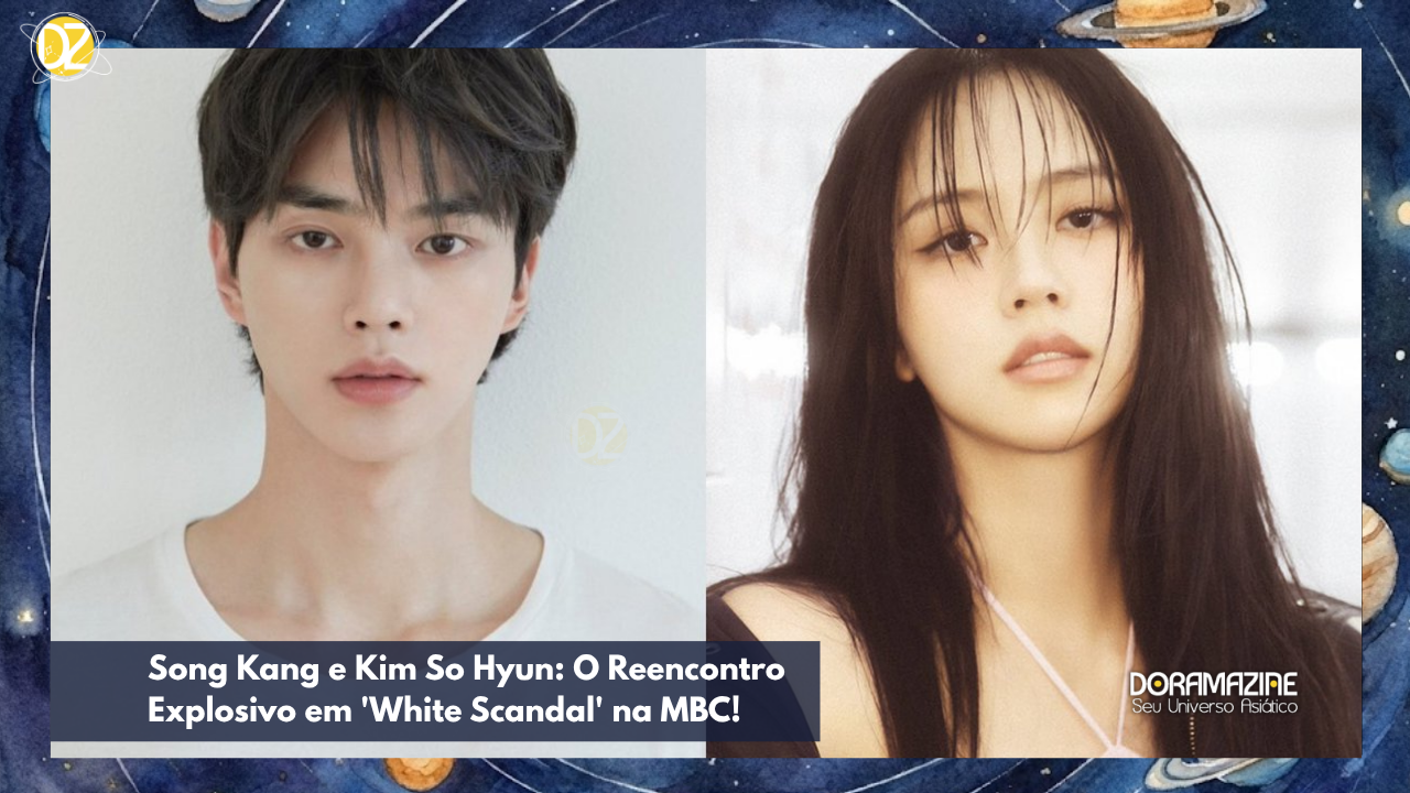 'White Scandal': Song Kang e Kim So Hyun Juntos em Novo K-Drama