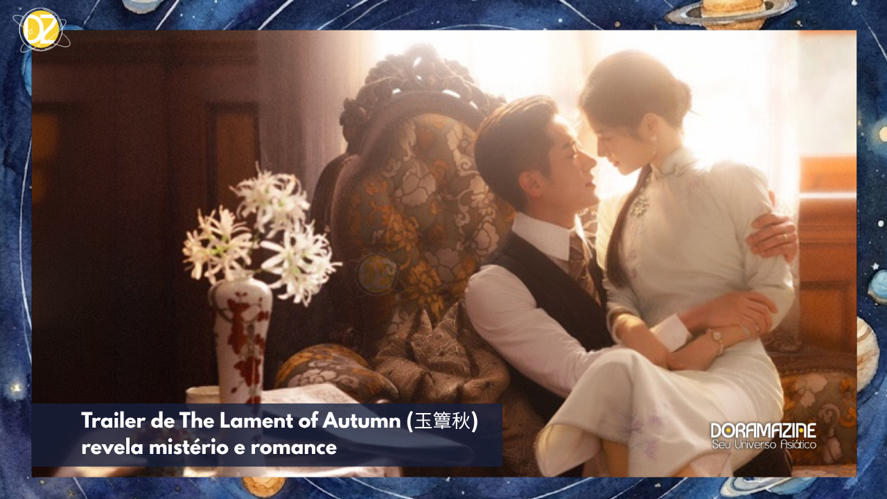 Trailer de The Lament of Autumn (玉簟秋) revela mistério e romance