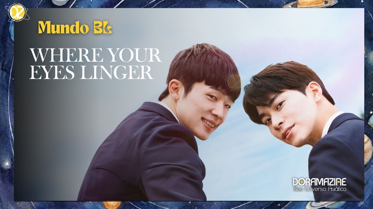 Por que Where Your Eyes Linger virou referência do BL sul-coreano: personagens, direção de Hwang Da Seul e os olhares que emocionam fãs