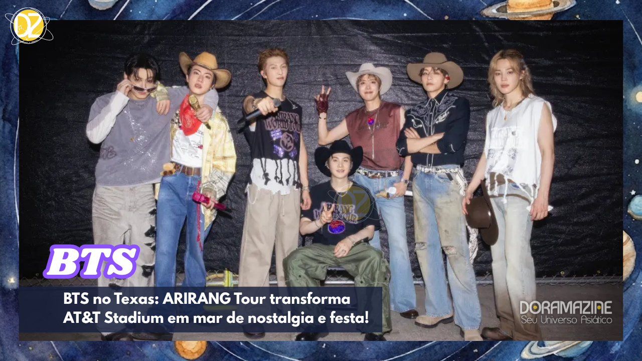BTS no Texas: ARIRANG Tour transforma AT&T Stadium em mar de nostalgia e festa!