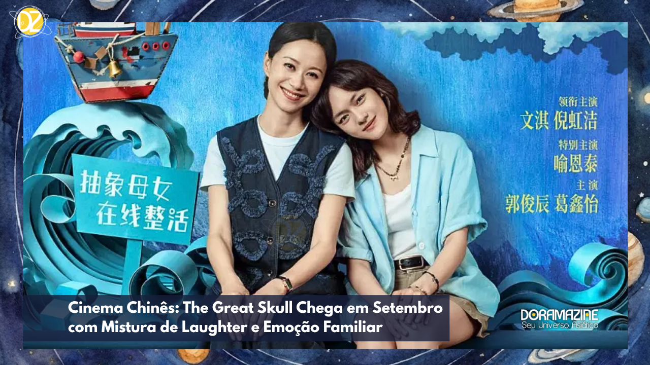 Cinema Chinês: The Great Skull Chega em Setembro com Mistura de Laughter e Emoção Familiar