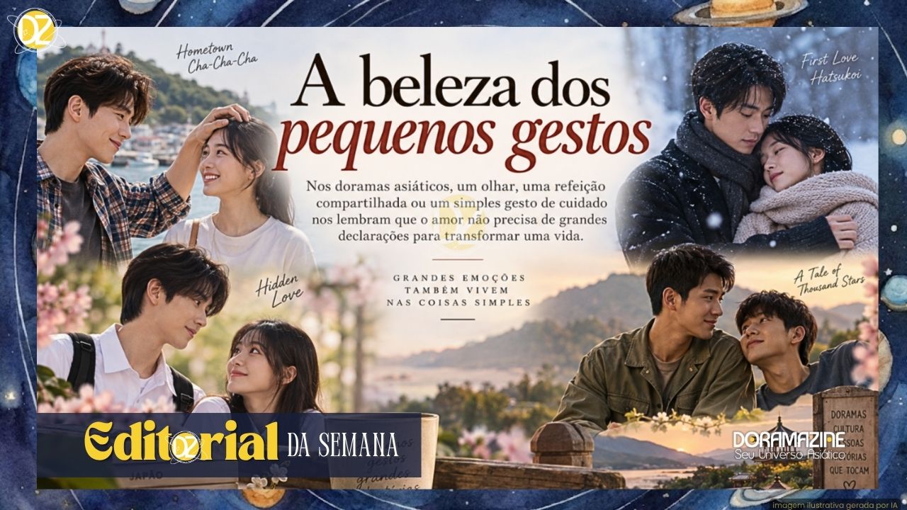 A Beleza do Afeto: Como Doramas nos Ensinam que o Amor Está nos Pequenos Gestos
