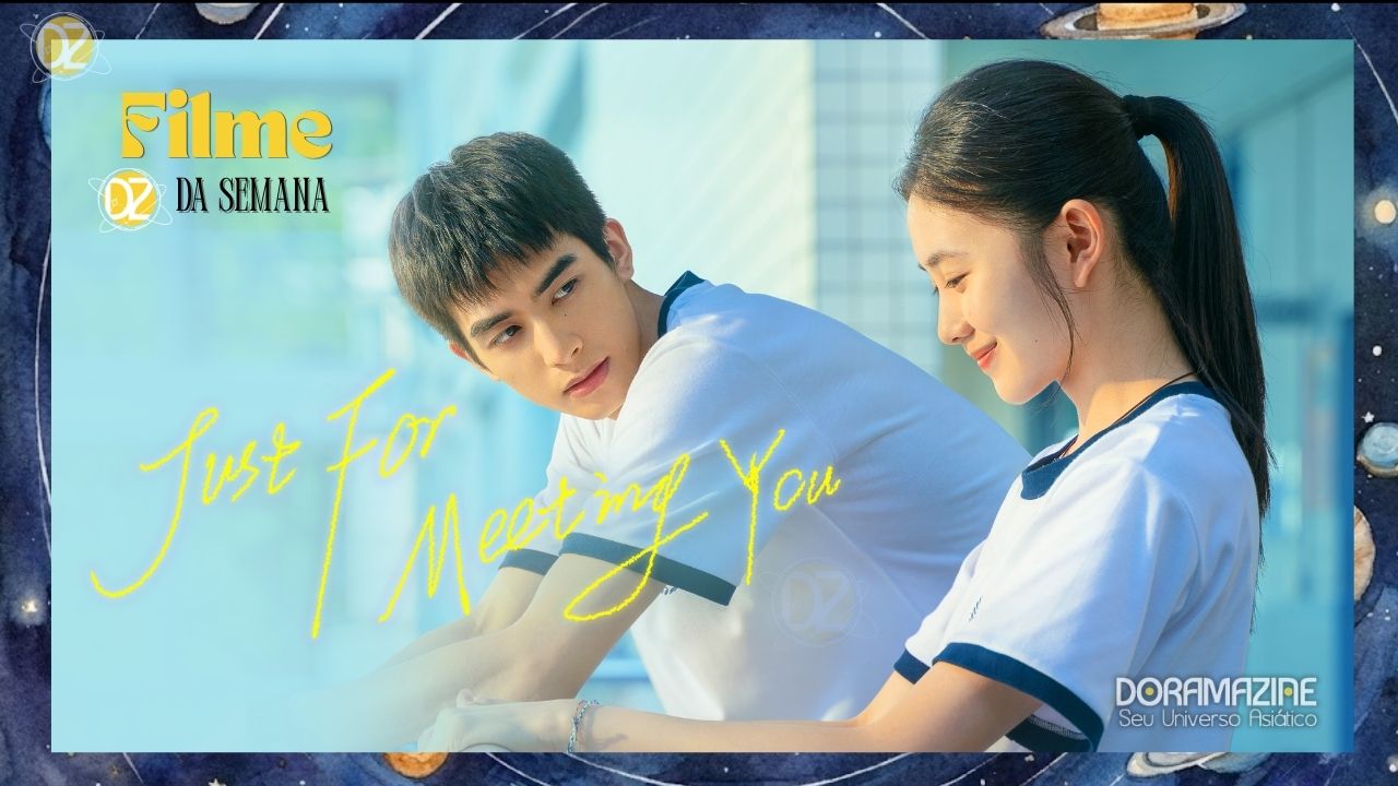 Just for Meeting You: Um amor de juventude chinês que você não vai esquecer