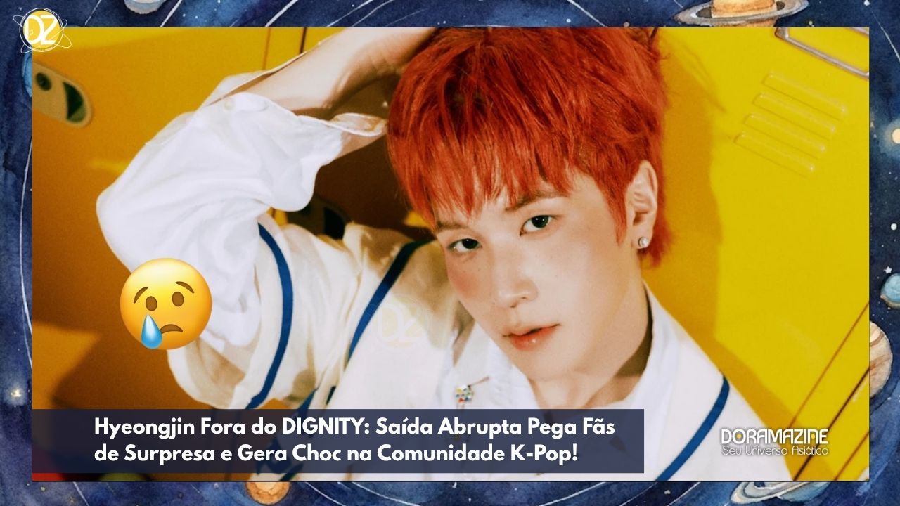 Hyeongjin Fora do DIGNITY: Saída Abrupta Pega Fãs de Surpresa e Gera Choc na Comunidade K-Pop!
