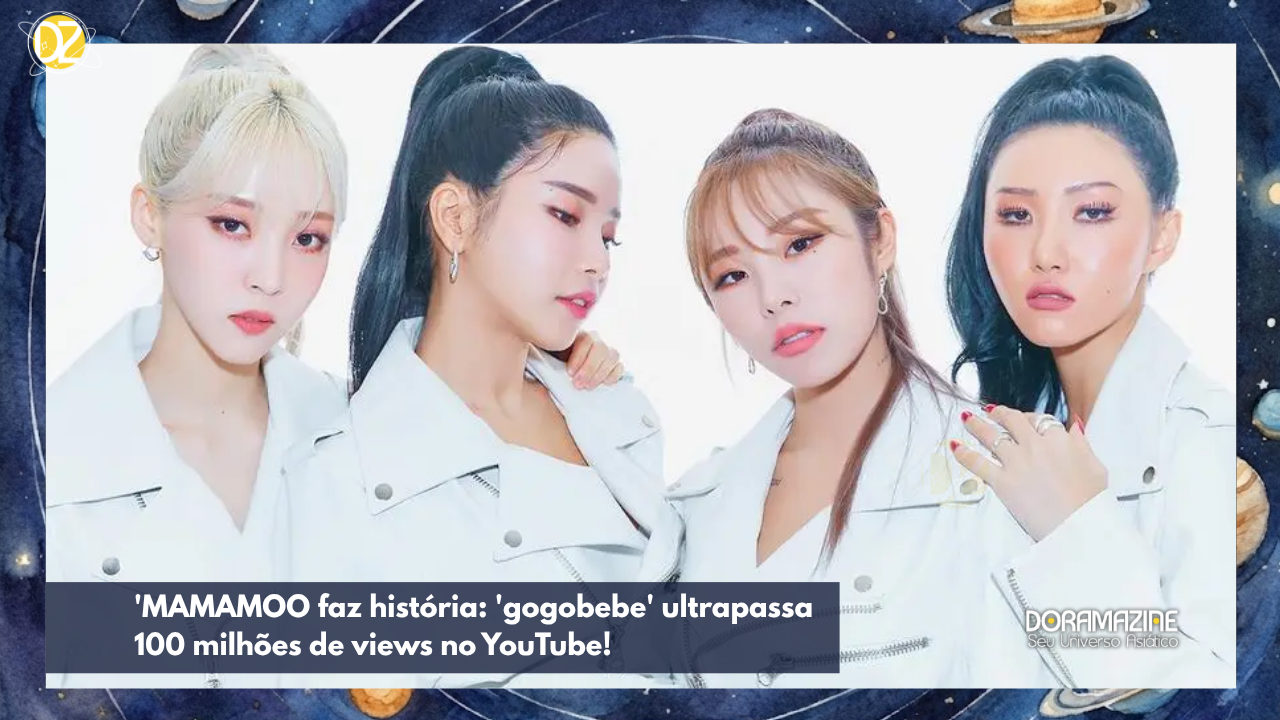 MAMAMOO faz história: 'gogobebe' ultrapassa 100 milhões de views no YouTube!